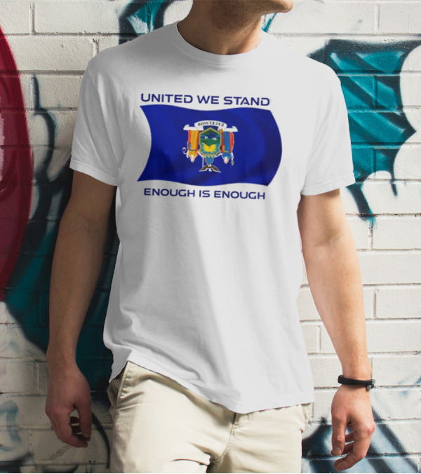 United We Stand Enough Is Enough New York Flag T-Shirt