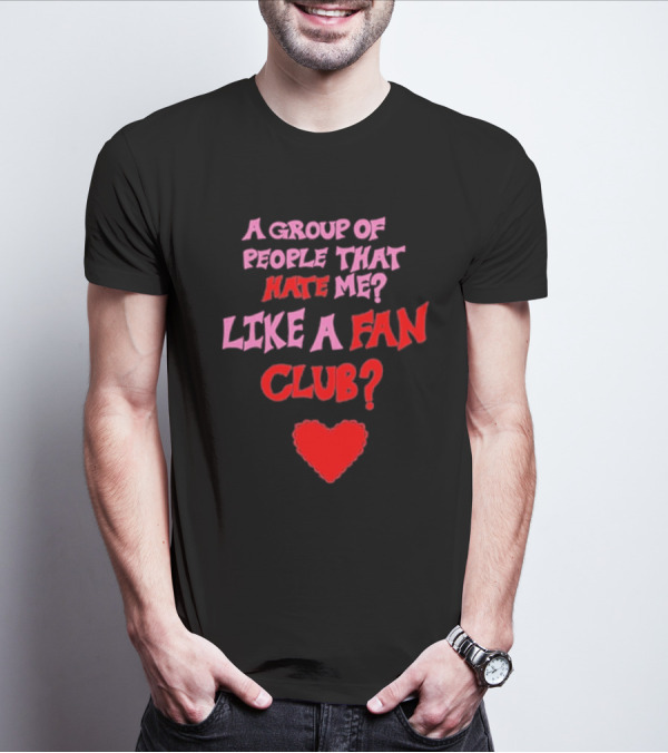 A Group Of People That Hate Me Like A Fan Club Red Heart Oat Milk Lady T-Shirt
