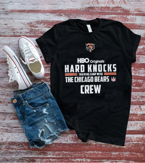 HBO Originals Hard Knocks Training Camp With The Chicago Bears NFL Crew T-Shirt
