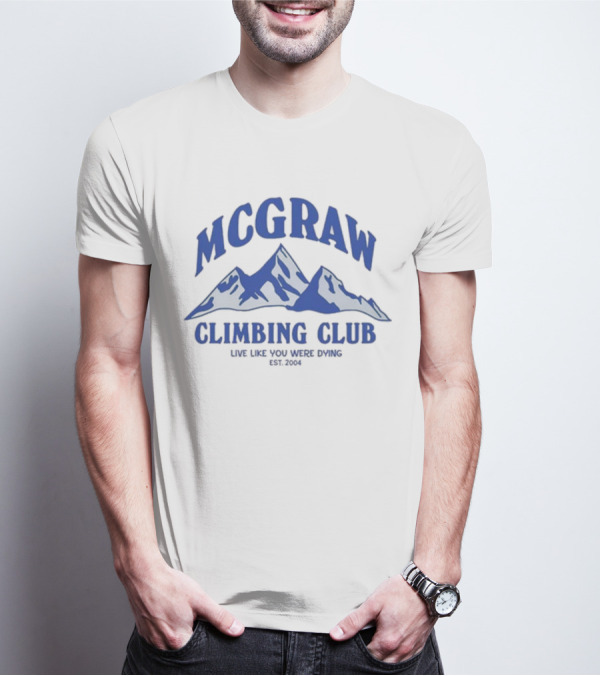 MCGRAW Climbing Club Live Like You Were Dying EST 2004 T-Shirt