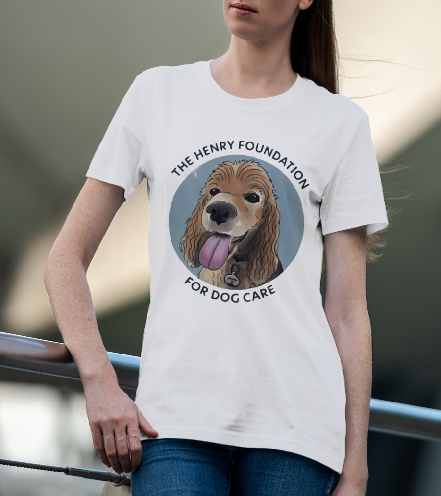 The Henry Foundation For Dog Care With Dog T-Shirt