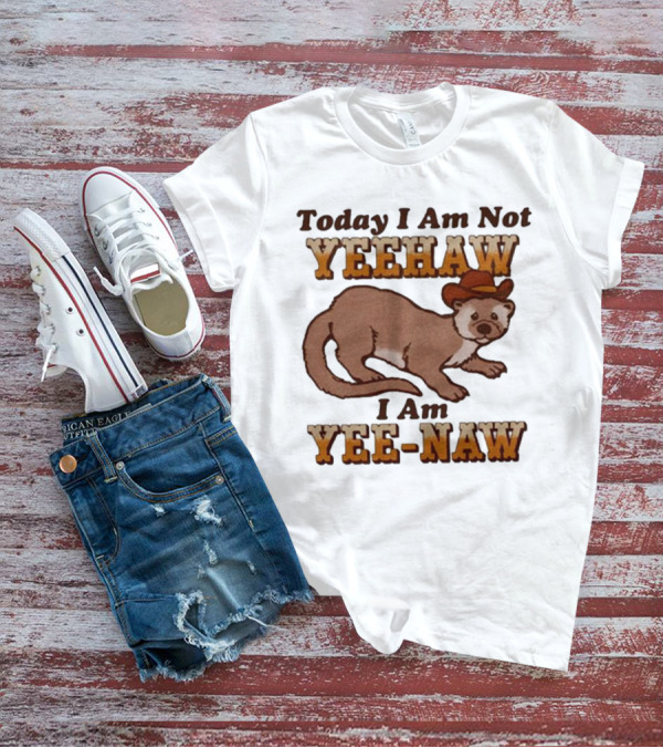 Today I Am Not Yeehaw I Am Yee-Naw Otter In Cowboy Hat T-Shirt