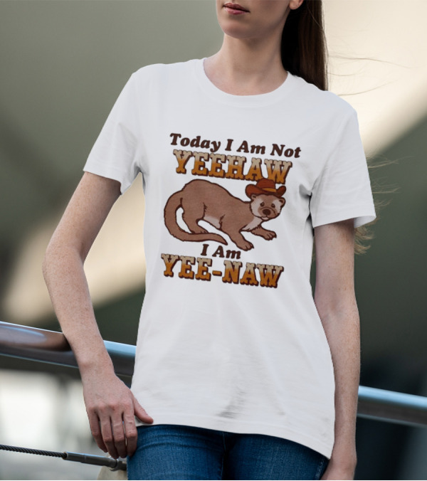 Today I Am Not Yeehaw I Am Yee-Naw Otter In Cowboy Hat T-Shirt