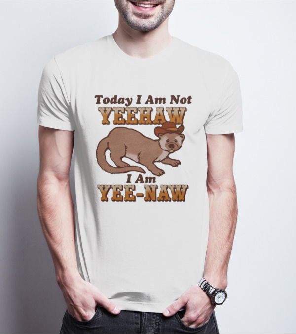 Today I Am Not Yeehaw I Am Yee-Naw Otter In Cowboy Hat T-Shirt
