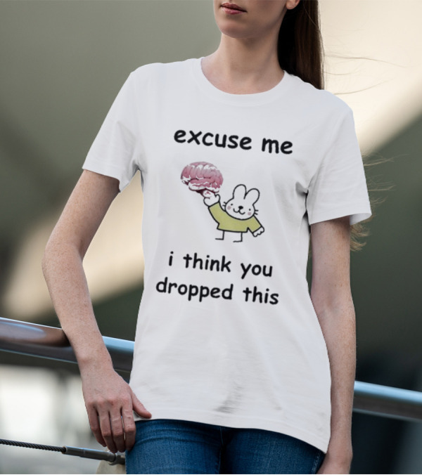 Excuse Me I Think You Dropped This Cartoon Bunny Holding Brain T-Shirt