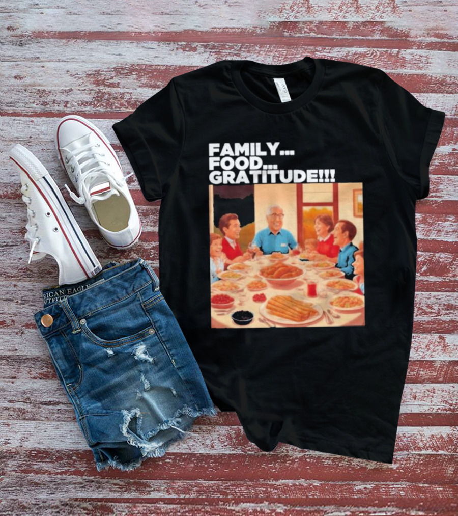 FAMILY FOOD GRATITUDE FAMILY DINNER Thanksgiving Nostalgia Gathering T-Shirt