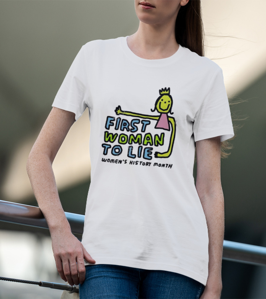 First Woman To Lie Women's History Month Drawing Of Smiling Woman With Crown T-Shirt