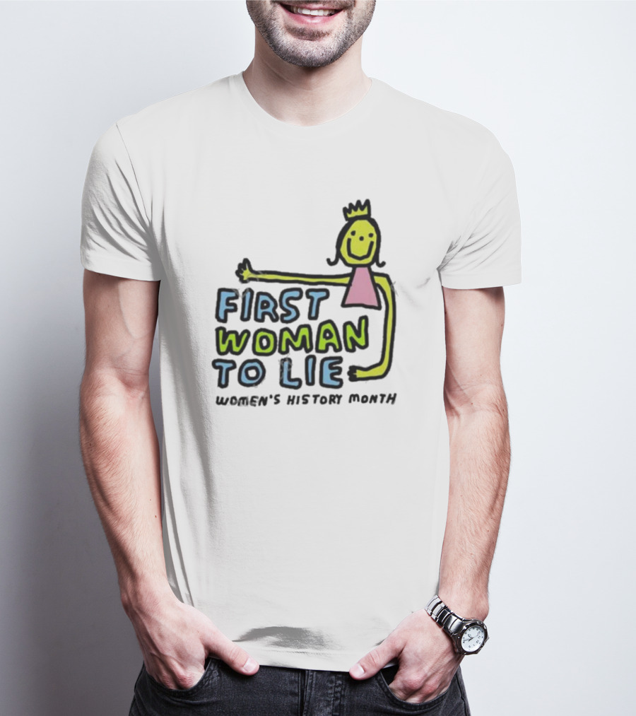 First Woman To Lie Women's History Month Drawing Of Smiling Woman With Crown T-Shirt