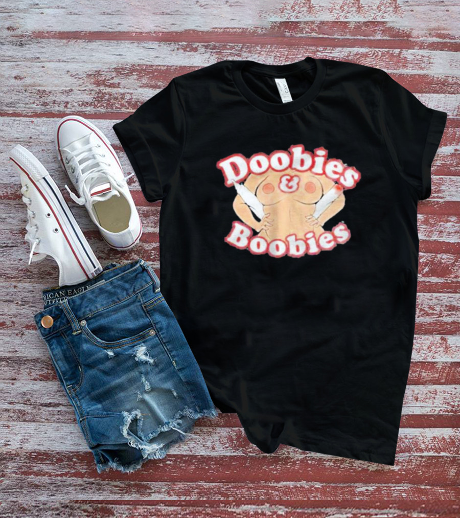 Doobies And Boobies Fun T-Shirt