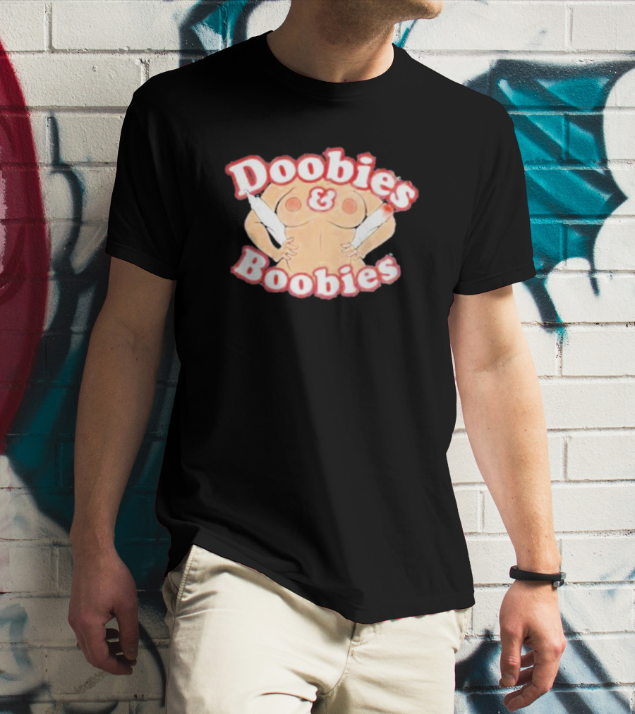 Doobies And Boobies Fun T-Shirt