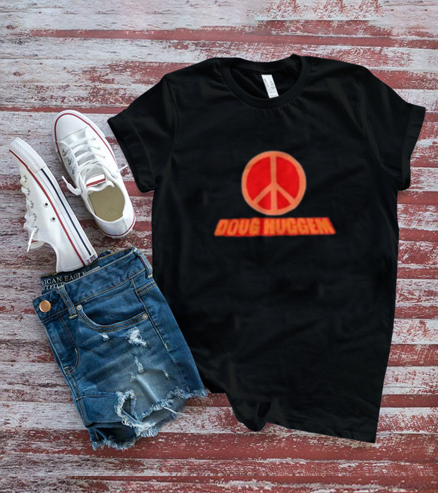 Doug Huggem Peace Symbol It's Time To Kick Ass And Eat Granola T-Shirt