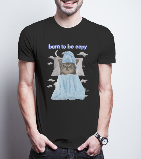 Born To Be Eepy Sleepy Cat With Striped Nightcap And Clouds T-Shirt