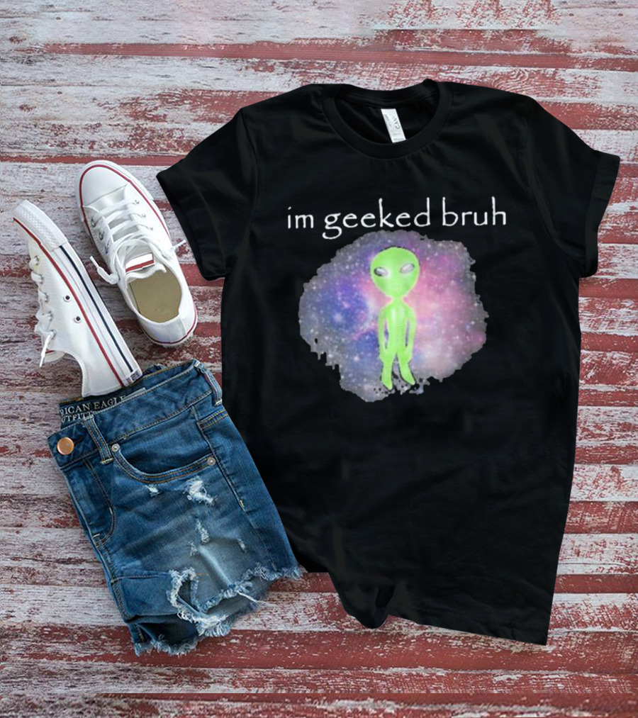 Cringeytees I'm Geeked Bruh Alien With Galaxy Background T-Shirt