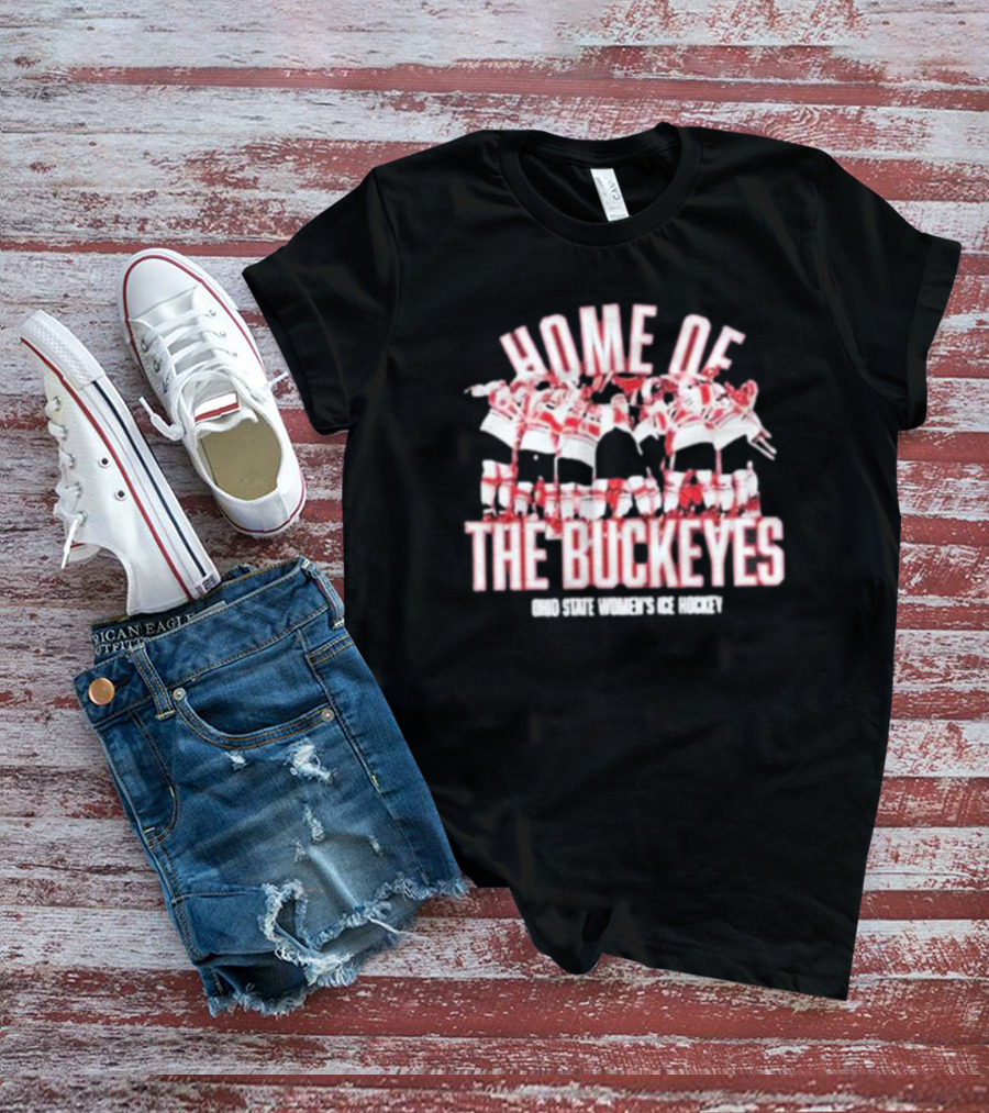 Home Of The Buckeyes Ohio State Women’s Ice Hockey T-Shirt