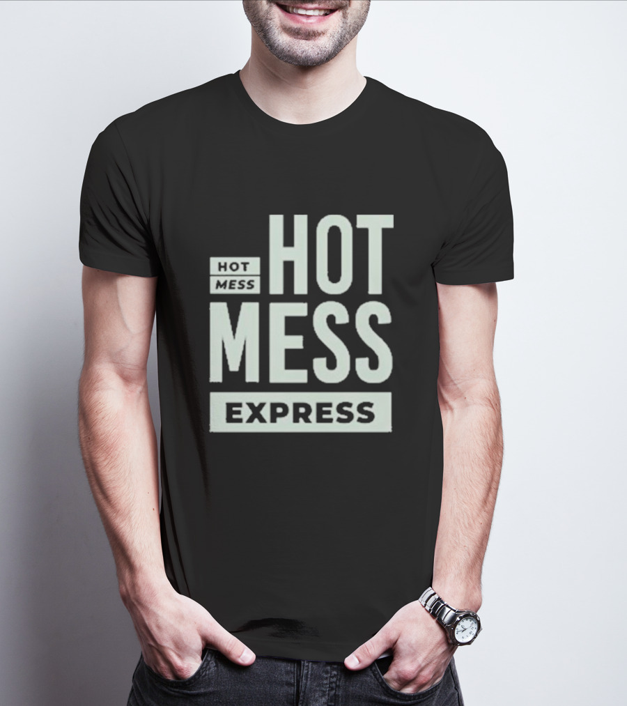 HOT MESS HOT MESS MESS EXPRESS T-Shirt