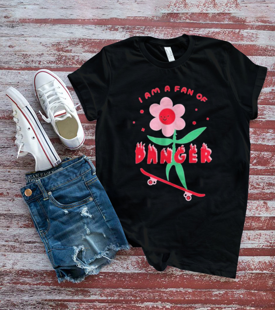 I Am A Fan Of Danger Skateboarding Flower T-Shirt