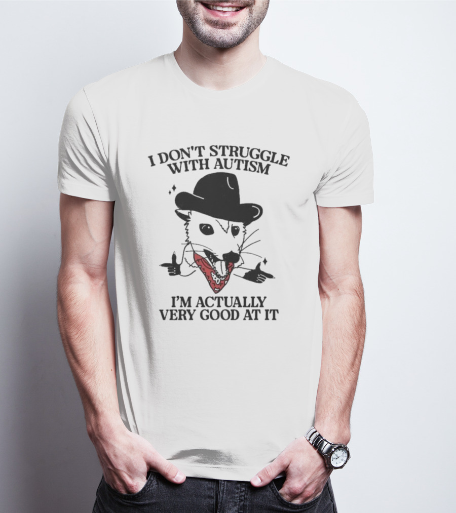 I Don’t Struggle With Autism I’m Actually Very Good At It Cowboy Possum T-Shirt