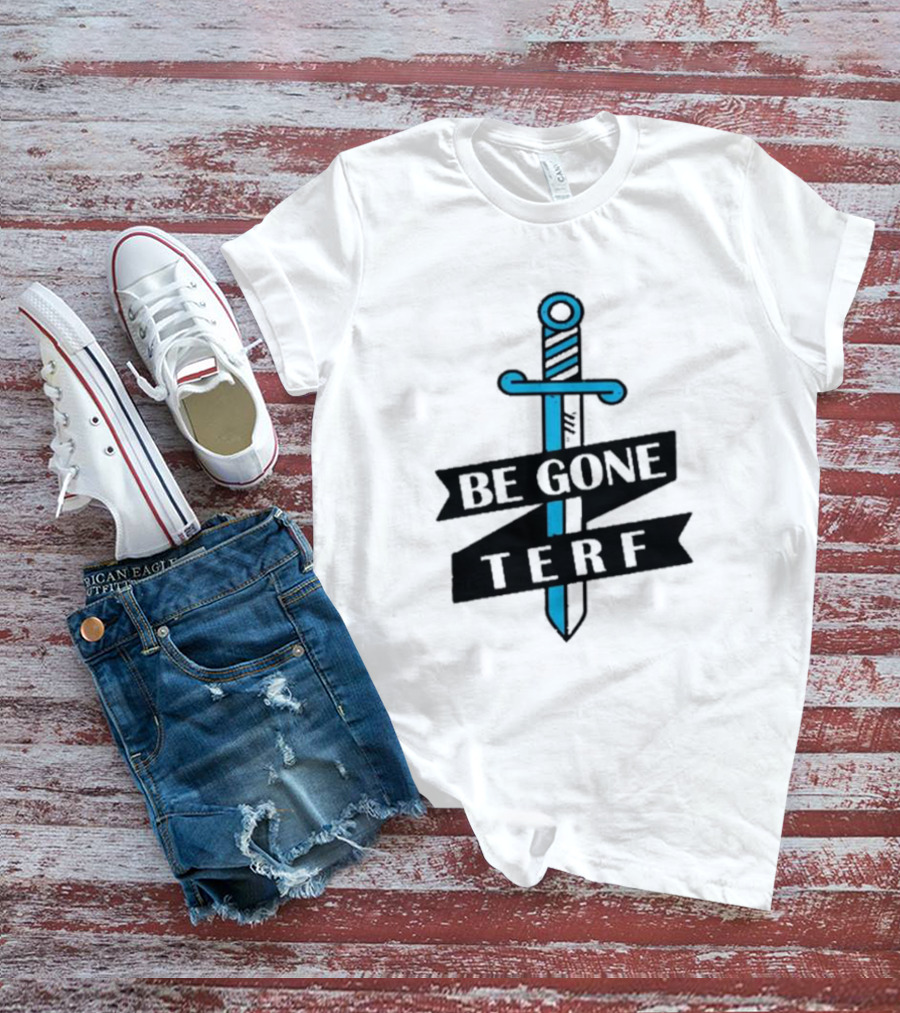 Be Gone Terf Sword Blue Banner T-Shirt