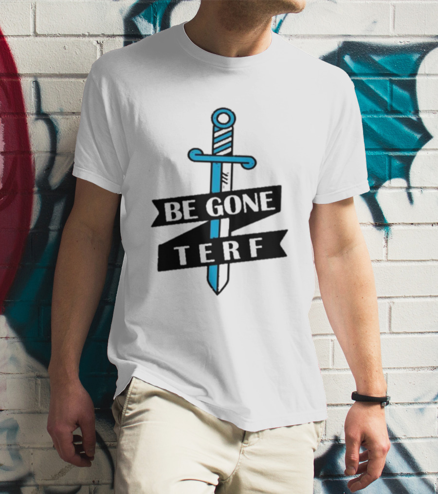 Be Gone Terf Sword Blue Banner T-Shirt