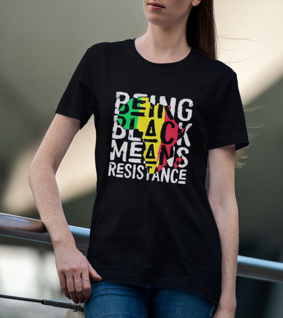 Being Black Means Resistance Africa Map Red Yellow Green T-Shirt