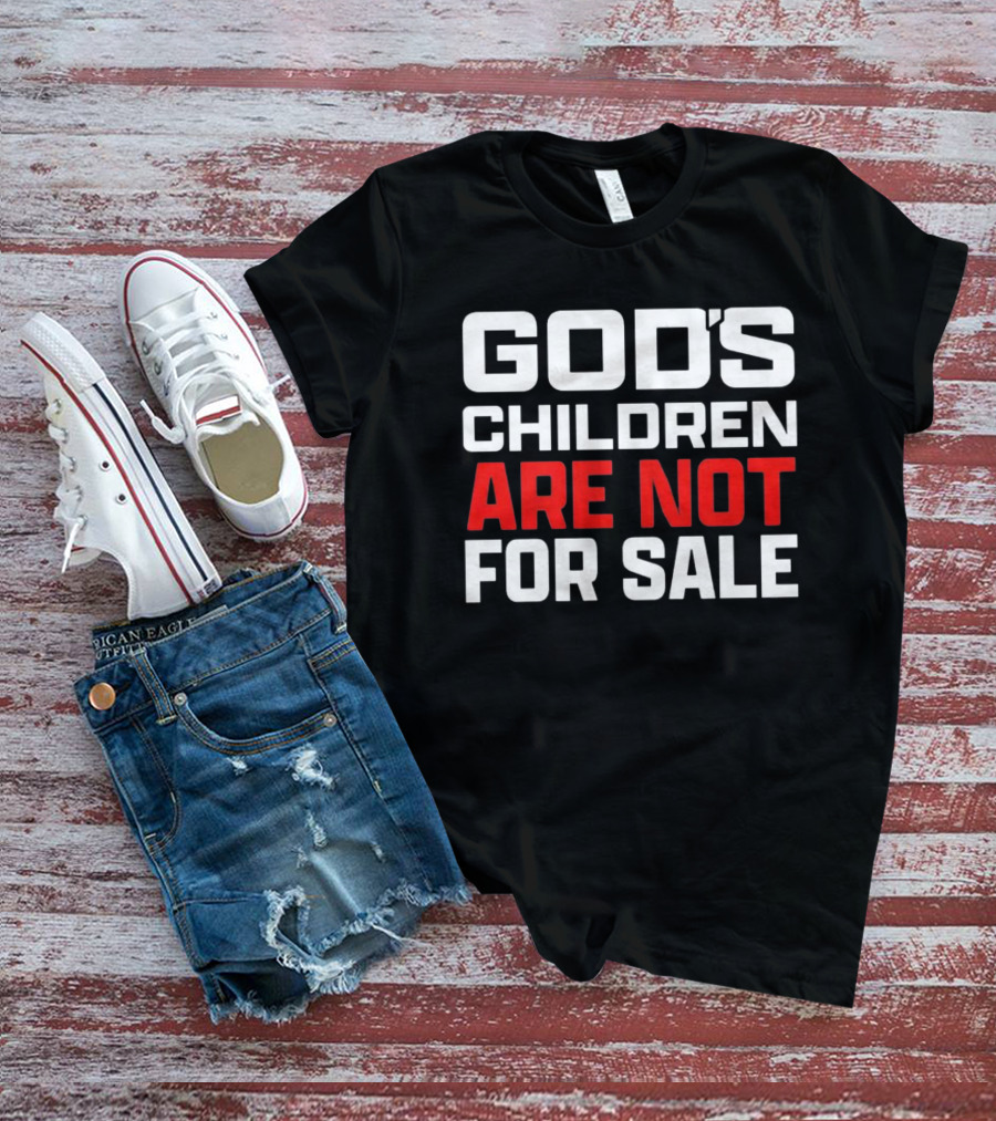 GOD'S CHILDREN ARE NOT FOR SALE T-Shirt
