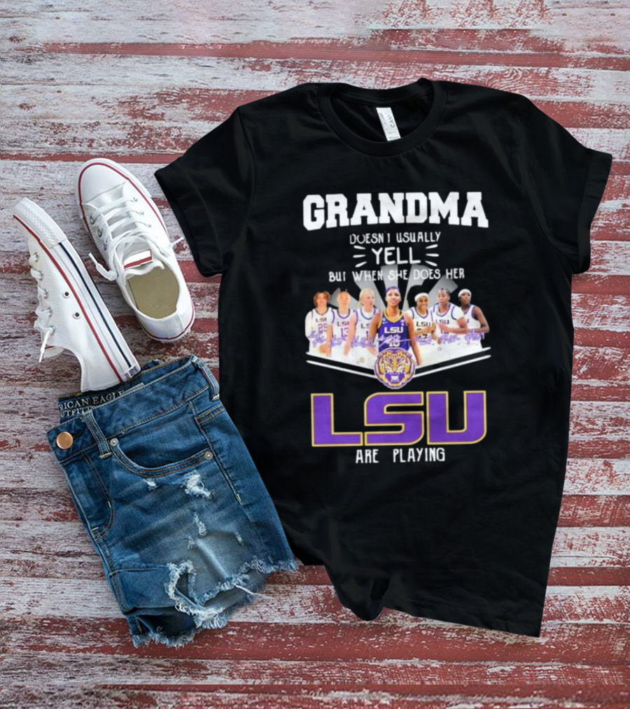 Grandma Doesn’t Usually Yell But When She Does Her LSU Tigers Women’s Basketball Team Are Playing T-Shirt