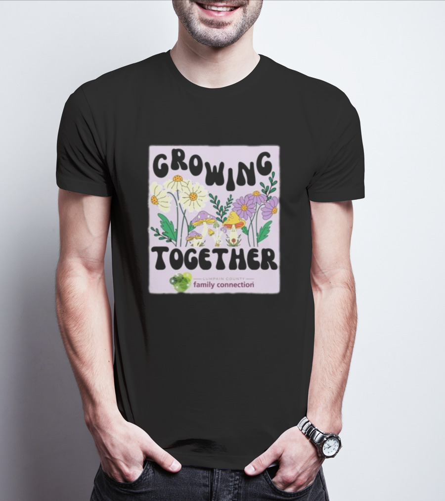 Growing Together Lumpkin County Family Connection Flowers And Mushrooms T-Shirt