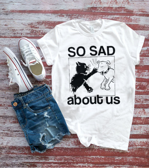 Lowlvl So Sad About Us Cat And Dog T-Shirt