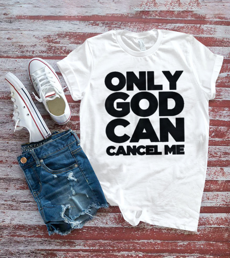 Tana Mongeau Only God Can Cancel Me T-Shirt