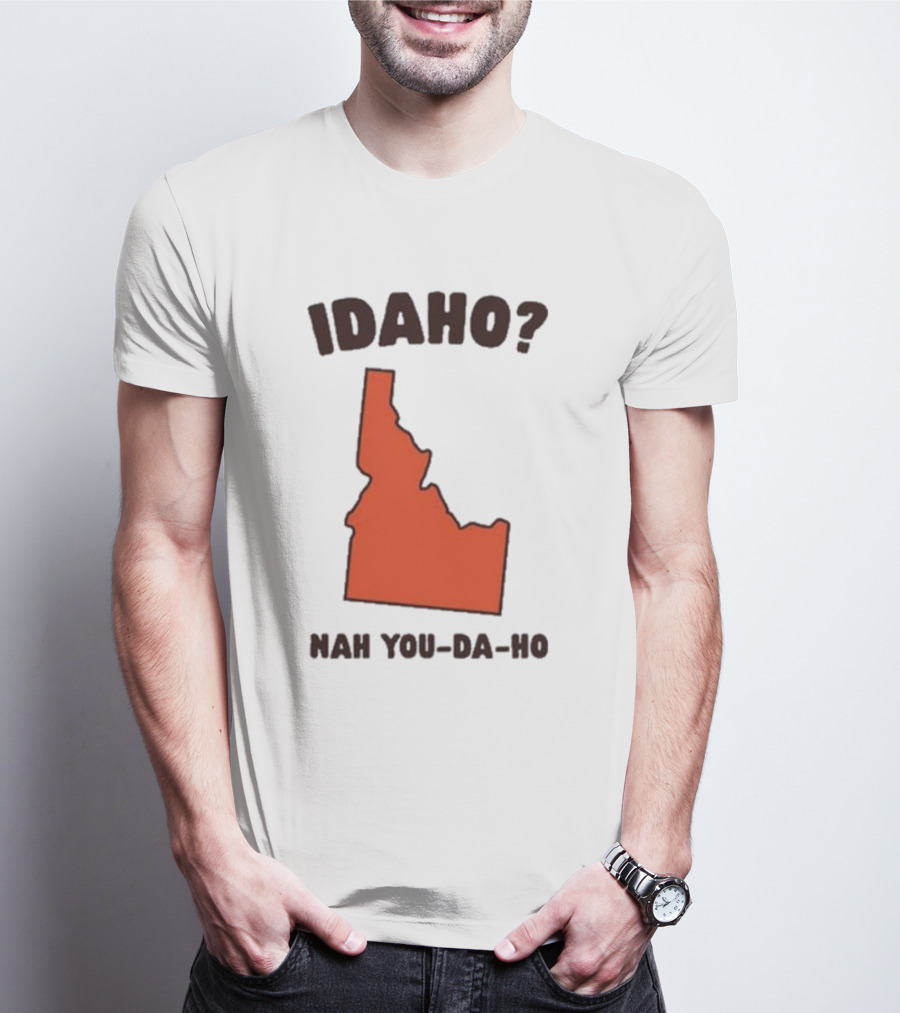Idaho Nah You-da-ho State Map Joke T-Shirt
