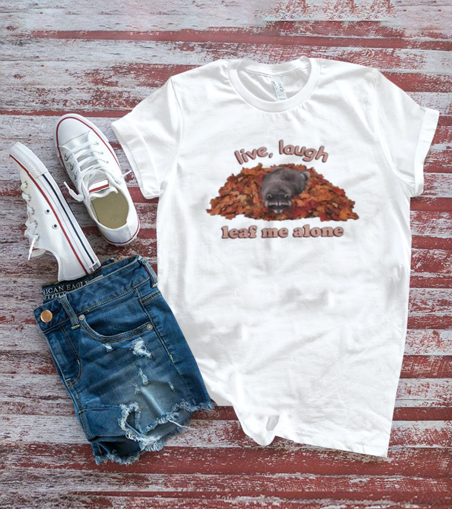 Live Laugh Leaf Me Alone Raccoon Autumn Leaves T-Shirt