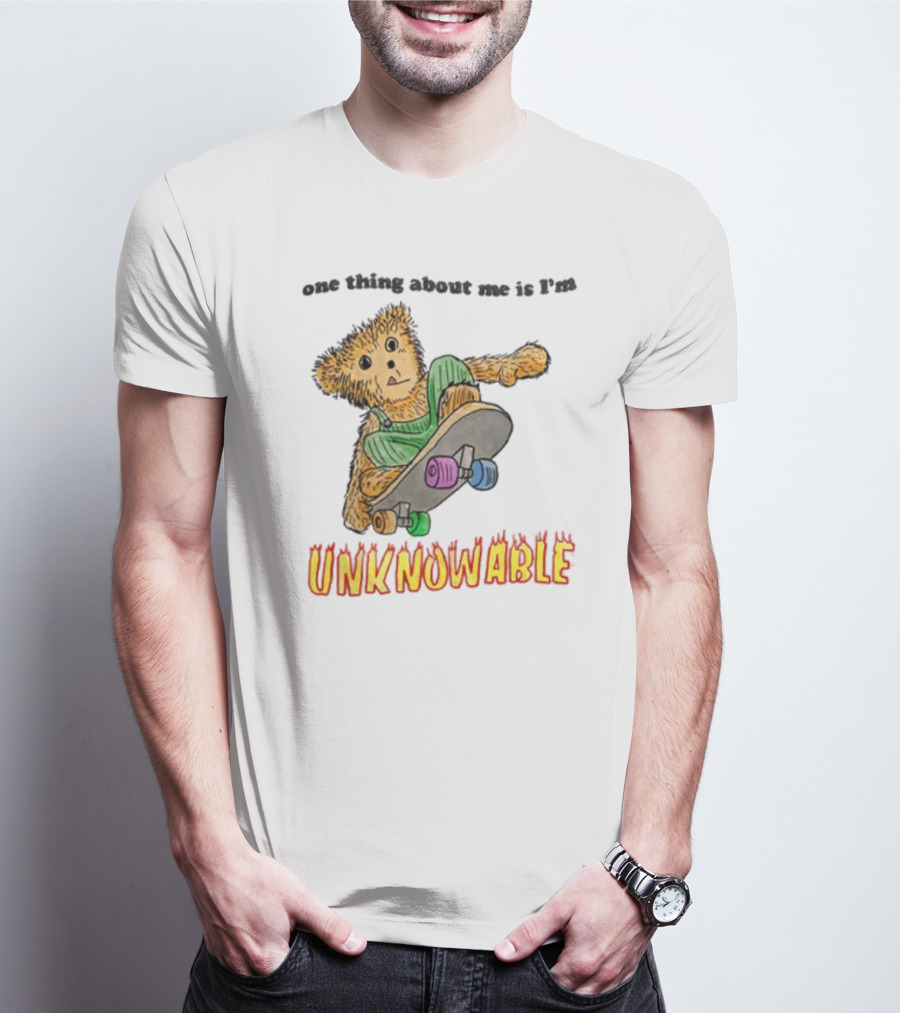 One Thing About Me Is I’m Unknowable Skateboarding Bear T-Shirt