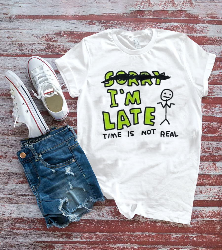 Zoe Bread I'm Late Time Is Not Real Crossed Out Sorry Stick Figure T-Shirt