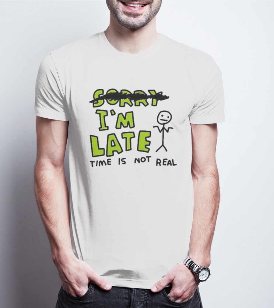 Zoe Bread I'm Late Time Is Not Real Crossed Out Sorry Stick Figure T-Shirt