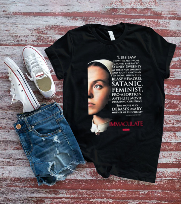 Libs Saw How The Anti-Woke Crowd Embraced Sydney Sweeney Right Away Blasphemous Satanic Feminist Anti-Life Movie Immaculate Neon T-Shirt