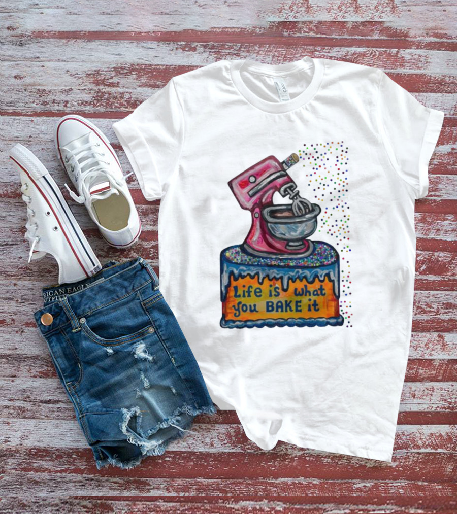 Life Is What You Bake It Cake Dough Mixer Multicolor Confetti T-Shirt