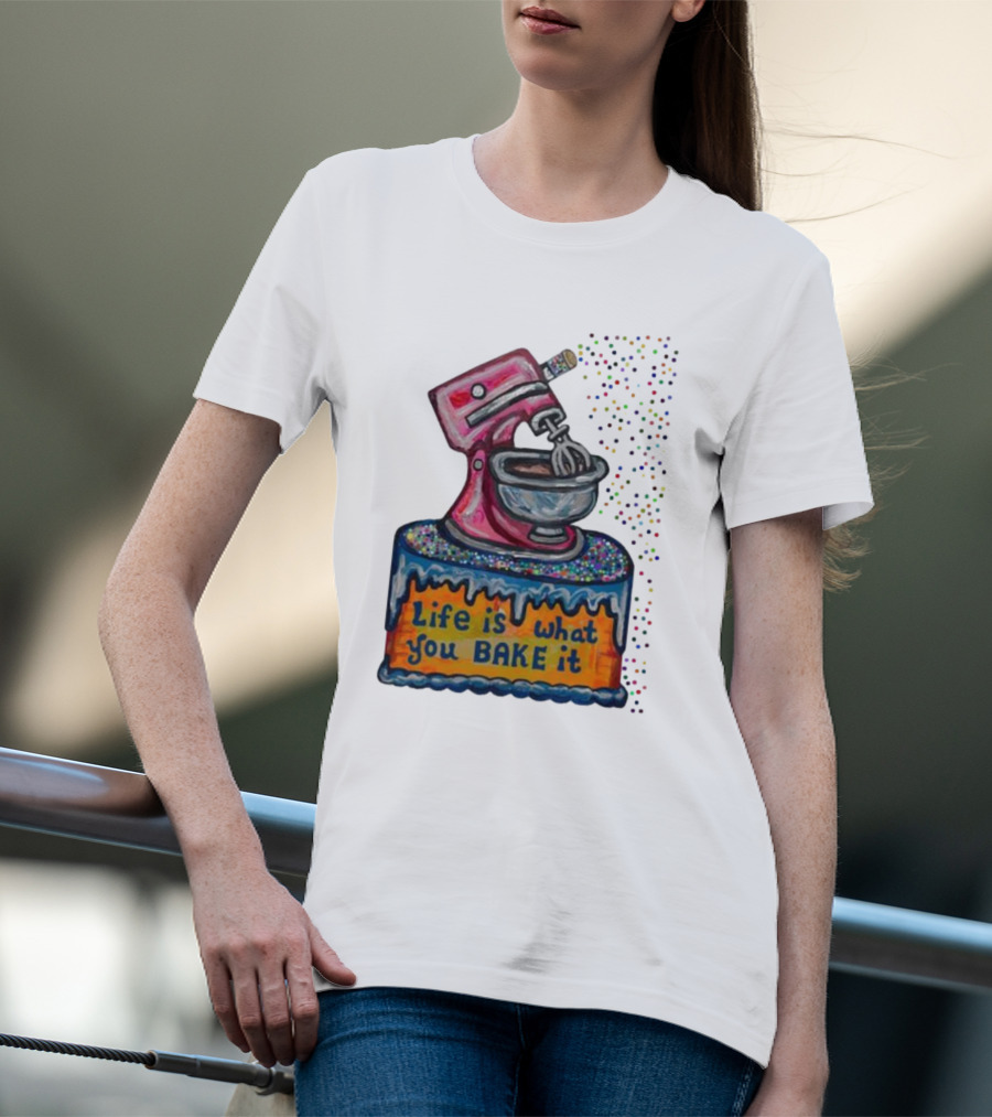 Life Is What You Bake It Cake Dough Mixer Multicolor Confetti T-Shirt
