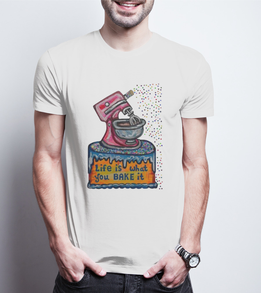 Life Is What You Bake It Cake Dough Mixer Multicolor Confetti T-Shirt