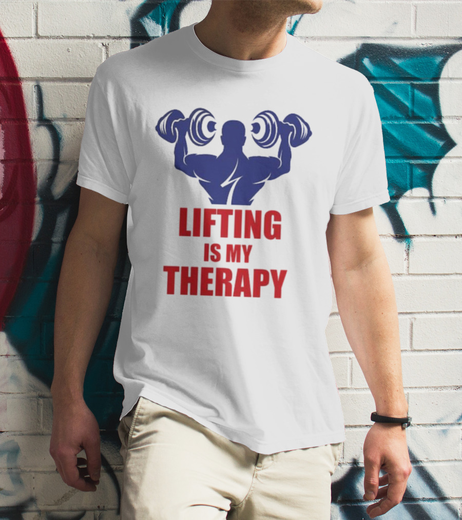 Lifting Is My Therapy Gym Motivation Weightlifting Inspiration Fitness Bodybuilder T-Shirt