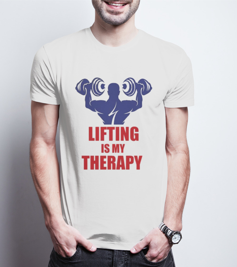 Lifting Is My Therapy Gym Motivation Weightlifting Inspiration Fitness Bodybuilder T-Shirt