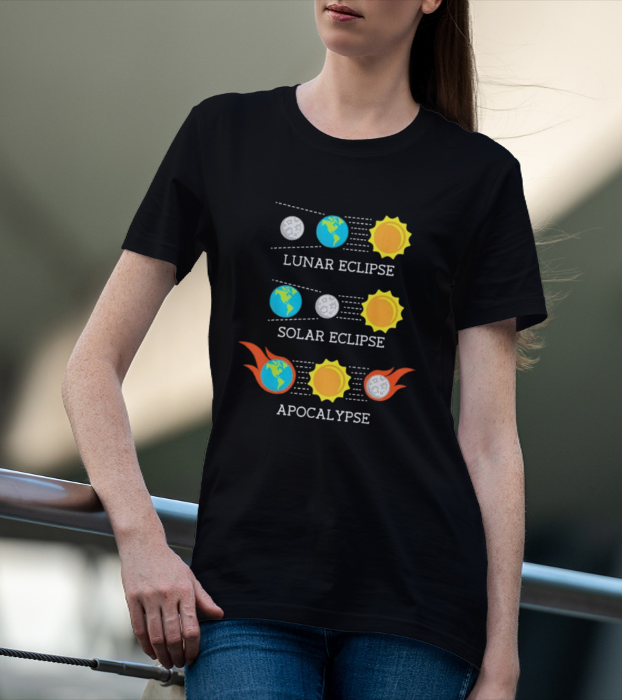 Lunar Eclipse Solar Eclipse Apocalypse Sun Earth And Moon T-Shirt