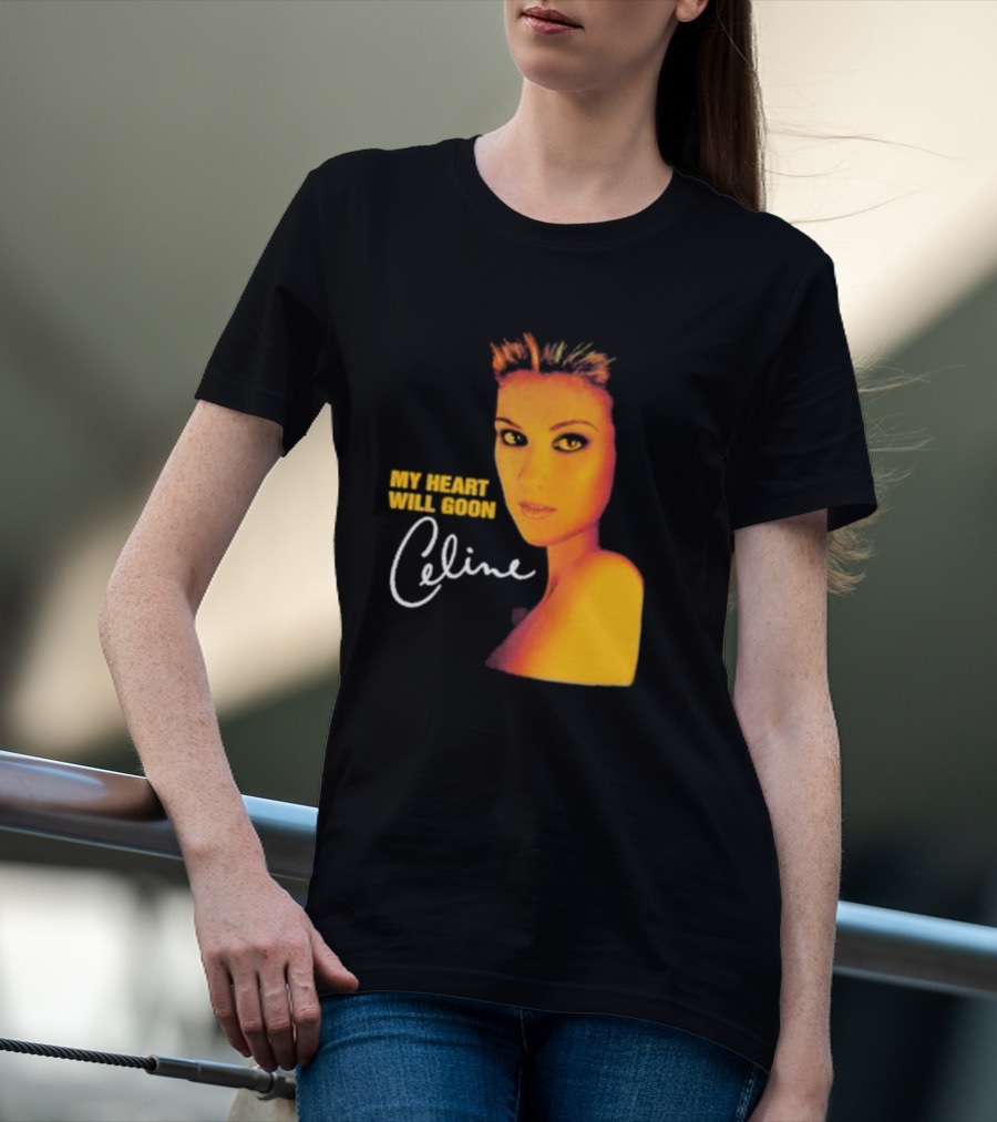 My Heart Will Goon Celine T-Shirt