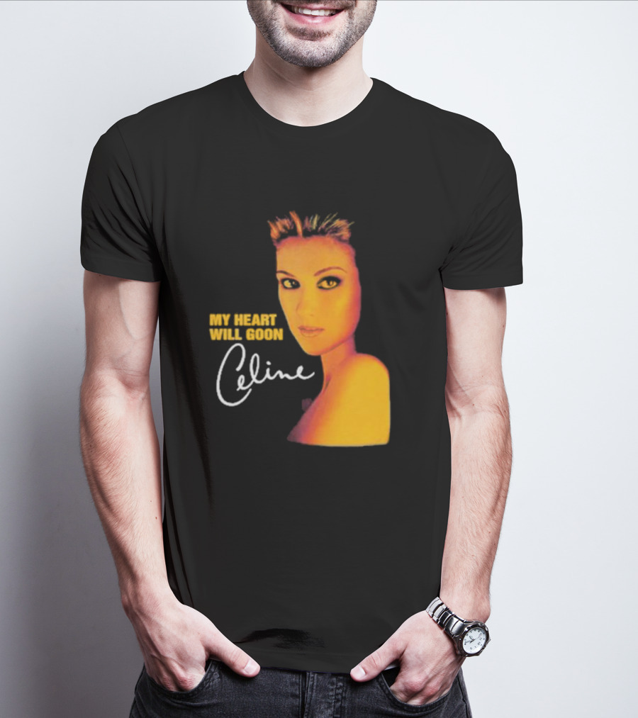 My Heart Will Goon Celine T-Shirt