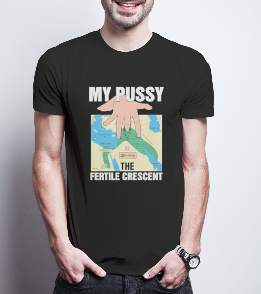 My Pussy The Fertile Crescent Hand On Middle East Map T-Shirt