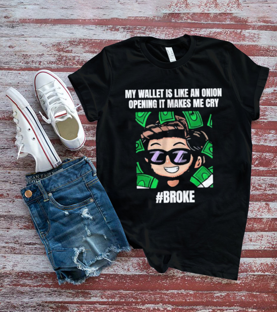 My Wallet Is Like An Onion Opening It Makes Me Cry Cartoon Money #Broke T-Shirt