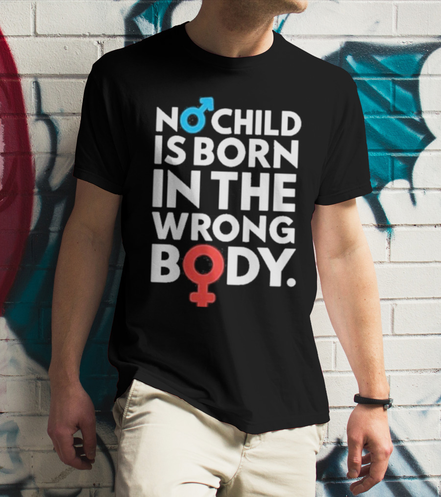 No Child Is Born In The Wrong Body Male Female Symbols T-Shirt