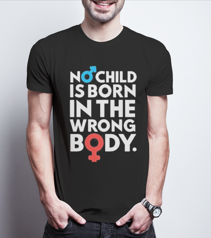 No Child Is Born In The Wrong Body Male Female Symbols T-Shirt