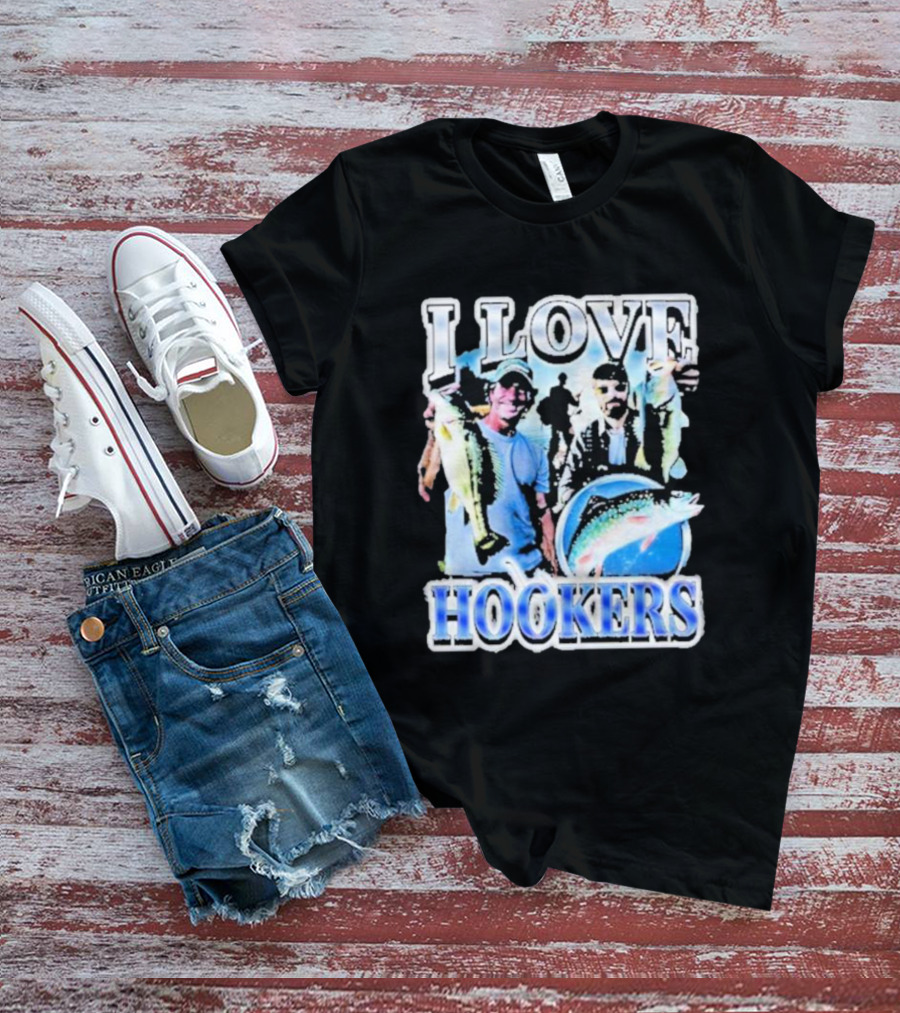 Notsafeforwear I Love Hookers Fishing Theme With Fish And Fishermen T-Shirt