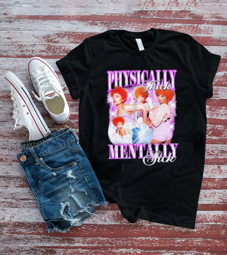 Physically Thick Mentally Sick Notsafeforwear Bold Vibrant T-Shirt