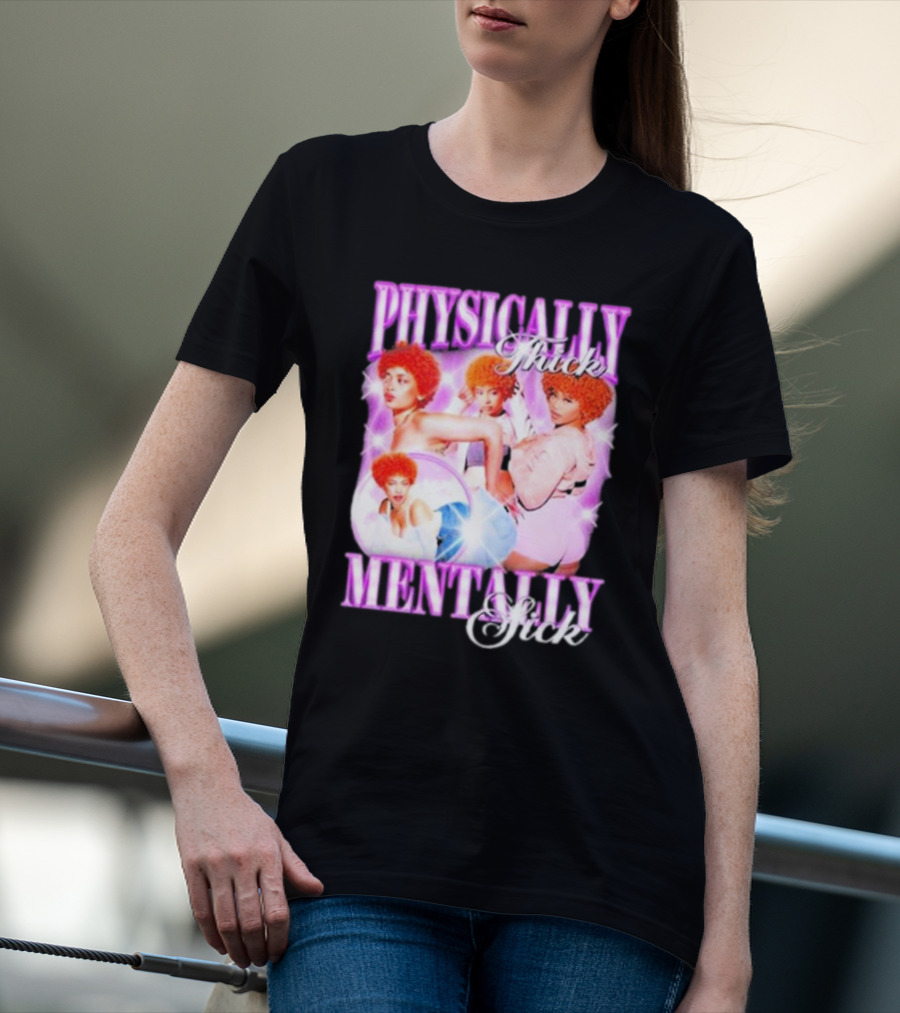 Physically Thick Mentally Sick Notsafeforwear Bold Vibrant T-Shirt